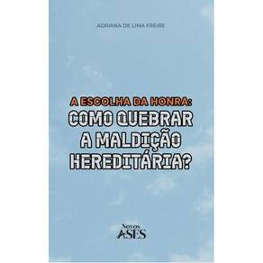 A escolha da honra: como quebrar a maldição hereditária?