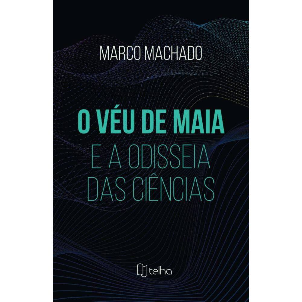 O véu de Maia e a Odisseia das ciências