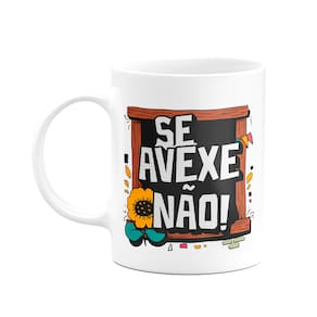 Caneca Nordestina - Se avexe não - Forte como o sol