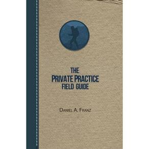 O Guia de Campo de Prática Privada: Como construir sua prática de aconselhamento autêntica e bem-sucedida
