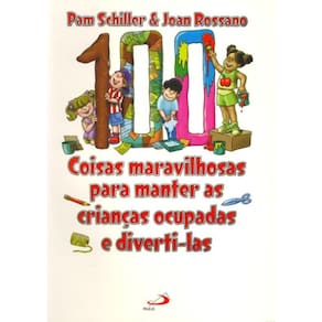 100 coisas maravilhosas para manter as crianças ocupadas e diverti-las