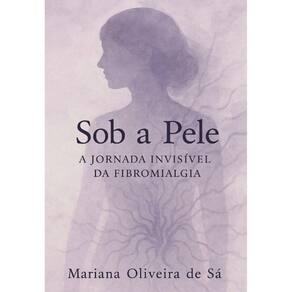 Sob a pele: A jornada invisível da Fibromialgia