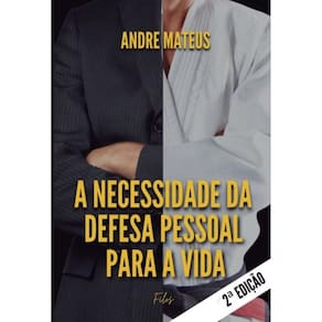 A Necessidade da Defesa Pessoal para a Vida