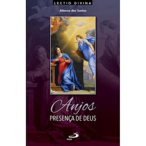 Anjos, Presença de Deus - Lectio Divina sobre os Celestes Mensageiros