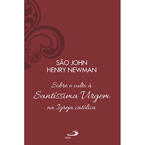 Sobre o Culto à Santíssima Virgem na Igreja Católica