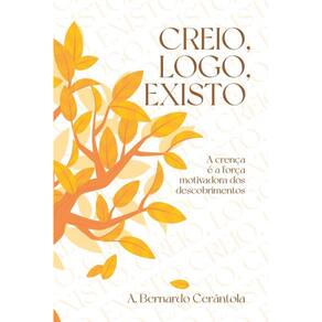 Creio, logo, existo: A crença é a força motivadora dos descobrimentos