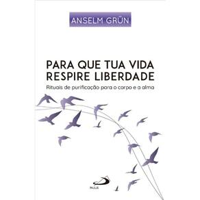 Para que tua vida respire liberdade -2ª edição