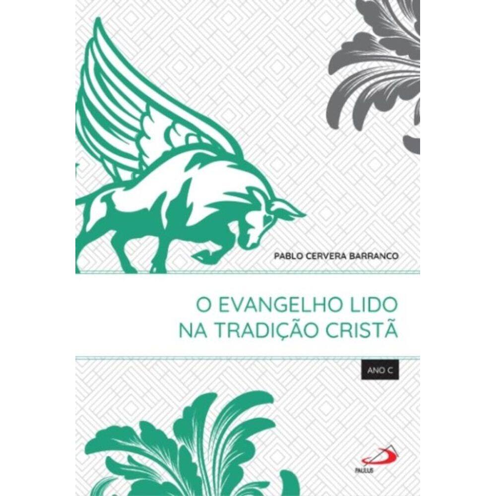 O Evangelho Lido na Tradição Cristã - Ano C