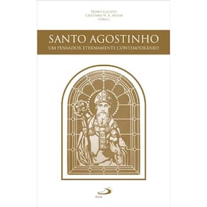 Santo Agostinho, um pensador eternamente contemporâneo