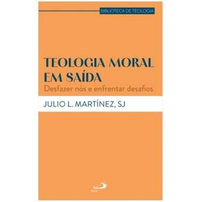 Teologia moral em saída - Desfazer nós e enfrentar desafios