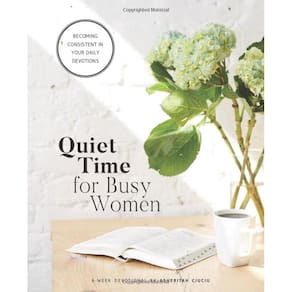 Livro de exercícios Quiet Time para mulheres ocupadas: 6 semanas de devoções consistentes