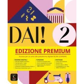 Dai! 2 Libro Dello Studente + Esercizi-Edizione Premium