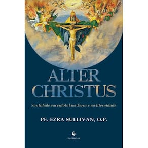 Alter Christus Santidade secerdotal na Terra e na Eternidade