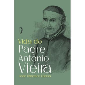 Vida de Padre Antônio Vieira (João Francisco Lisboa)