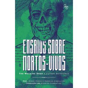 Ensaios Sobre Mortos-Vivos: The Walking Dead e Outras Metáforas - Vol. 01