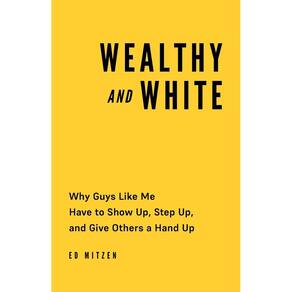Livro Wealthy and White: Por que caras como eu precisam aparecer