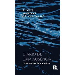Diário De Uma Ausência - Fragmentos De Memória