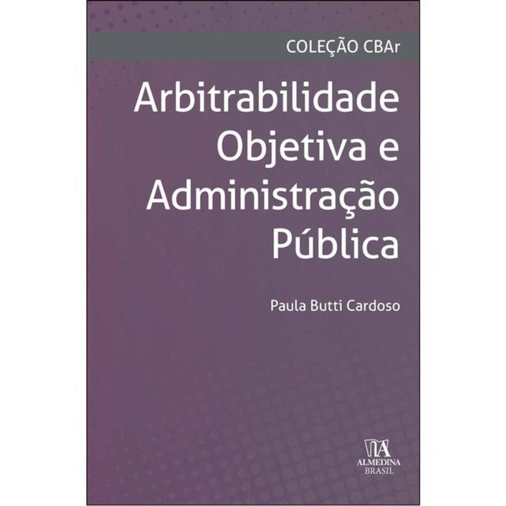 Arbitrabilidade Objetiva E Administração Pública