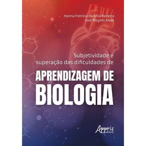 Subjetividade e Superação Das Dificuldades de Aprendizagem de Biologia