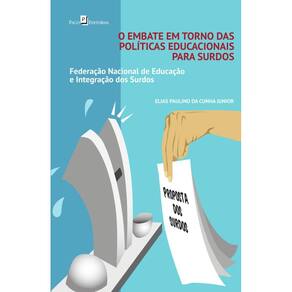 O Embate em Torno das Políticas Educacionais para Surdos