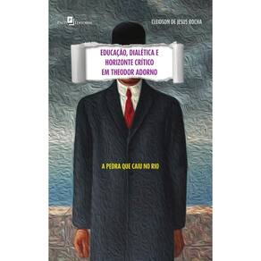 Educação, dialética e horizonte crítico em Theodor Adorno