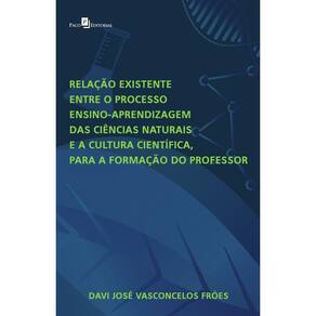 Relação existente entre o processo ensino-aprendizagem das Ciências Naturais e a Cultura Científica para a formação do professor