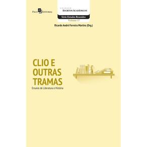 Clio e Outras Tramas: Ensaios de Literatura e História