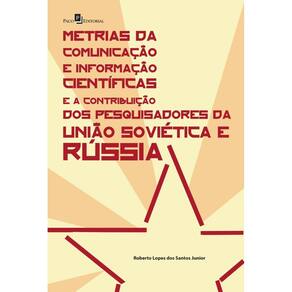 Metrias da Comunicação e Informação Científicas e a Contribuição dos Pesquisadores da União Soviética e Rússia