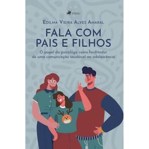 Fala com Pais e Filhos: O papel do Psicólogo como facilitador de uma comunicação saudável na adolescência