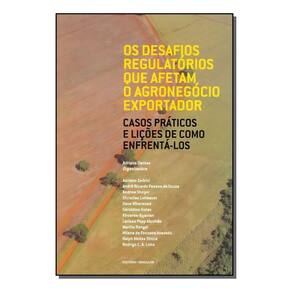 Desafios Regulatórios Que Afetam o Agronegócio Exeportador, Os