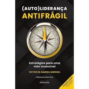 (Auto)Liderança antifrágil: Estratégias para uma vida invencível