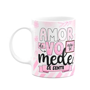 Caneca dos Avós - Amor de vó não se mede, se sente