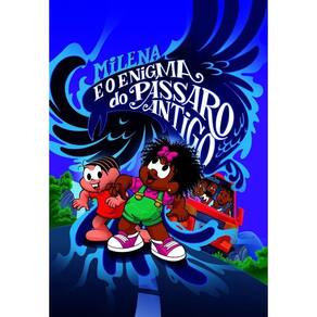 Turma da Mônica - Milena e o Enigma do Pássaro Antigo