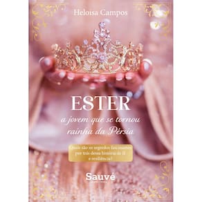 Ester, a Jovem que se Tornou Rainha da Pérsia