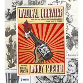 Radical Brewing: receitas, contos e ideias transformadoras em um copo de cerveja
