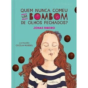 Quem Nunca Comeu Um Bombom De Olhos Fechados?
