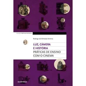Luz, câmera e história: Práticas de ensino com o cinema