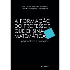 A formação do professor que ensina matemática - Perspectivas e pesquisas