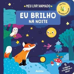 Eu Brilho Na Noite - Meu Livro Animado - Um Livro Que Brilha No Escuro