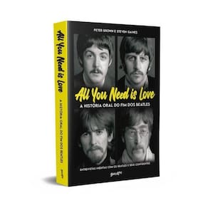 All You Need Is Love - A História Oral Do Fim Dos Beatles
