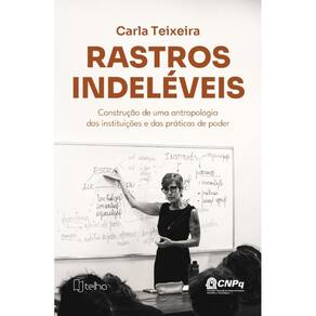 Rastros indeléveis: Construção de uma antropologia das instituições e das práticas de poder