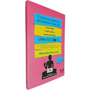 O Guia da Garota Boazinha Para Ser Uma Escr*ta: A Arte de Falar o que quer, Pedir o que Precisa, e Alexandra Reinwarth