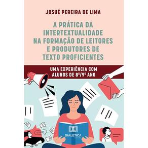 A pr tica da intertextualidade na forma o de leitores e produtores de texto proficientes: Uma experi ncia com alunos de 8 /9 ano
