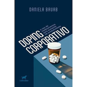 Doping Corporativo - O Uso De Medicamentos Para Aumento De Produtividade