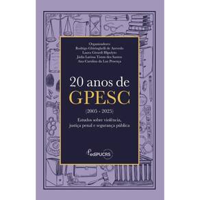 20 anos de GPESC (2005-2025): Estudos sobre violência, justiça penal e segurança pública