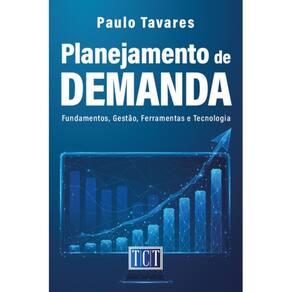 Planejamento de demanda: Fundamentos, Gestão, Ferramente e T