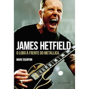James Hetfield: O lobo à frente do Metallica