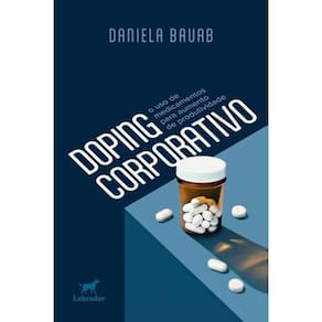 Doping Corporativo - O Uso De Medicamentos Para Aumento De Produtividade