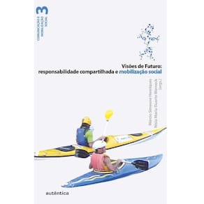 Visões de futuro: responsabilidade compartilhada e mobilização social