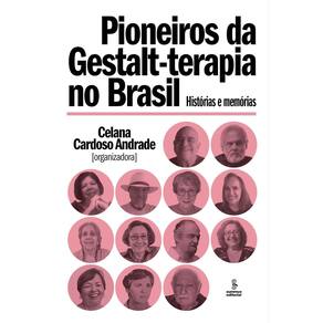 Pioneiros da Gestalt-Terapia no Brasil - Histórias e Memórias
